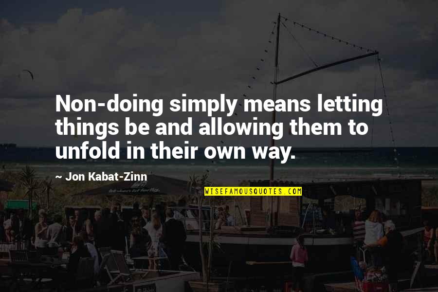 Mindfulness Meditation Quotes By Jon Kabat-Zinn: Non-doing simply means letting things be and allowing