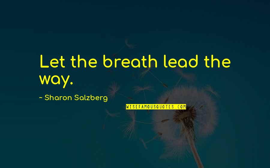 Mindfulness Of Breath Quotes By Sharon Salzberg: Let the breath lead the way.