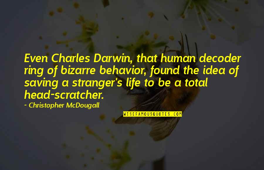 Mindset Steers Quotes By Christopher McDougall: Even Charles Darwin, that human decoder ring of