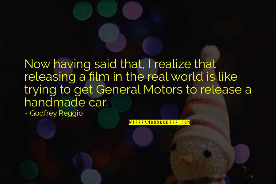 Mindset Steers Quotes By Godfrey Reggio: Now having said that, I realize that releasing