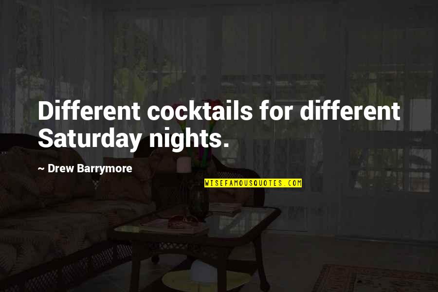 Minecraft Herobrine Quotes By Drew Barrymore: Different cocktails for different Saturday nights.