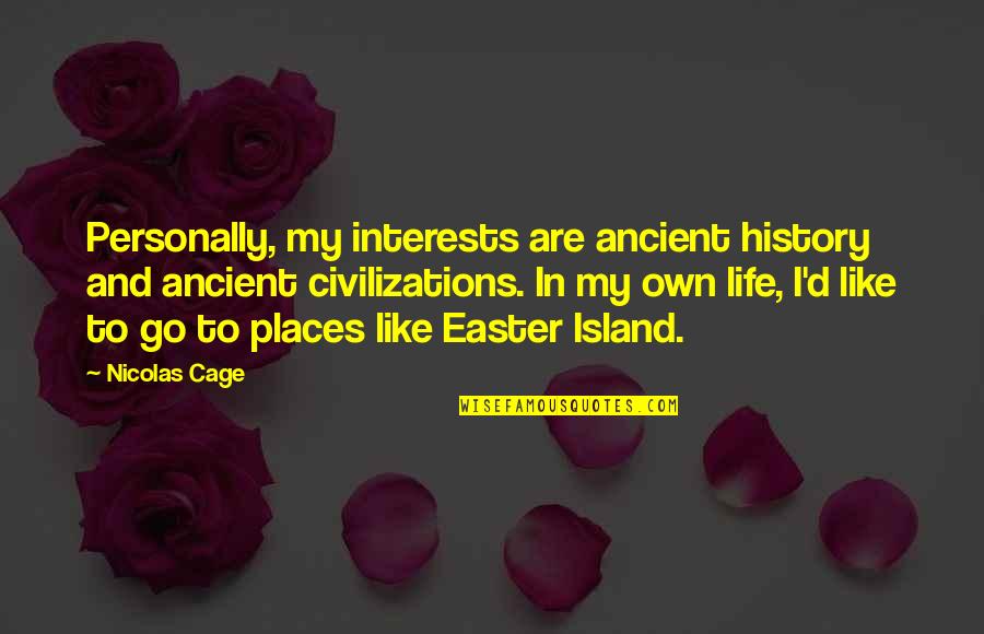 Mineno Boards Quotes By Nicolas Cage: Personally, my interests are ancient history and ancient