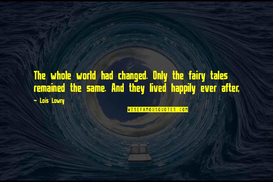 Minion Funny Work Quotes By Lois Lowry: The whole world had changed. Only the fairy