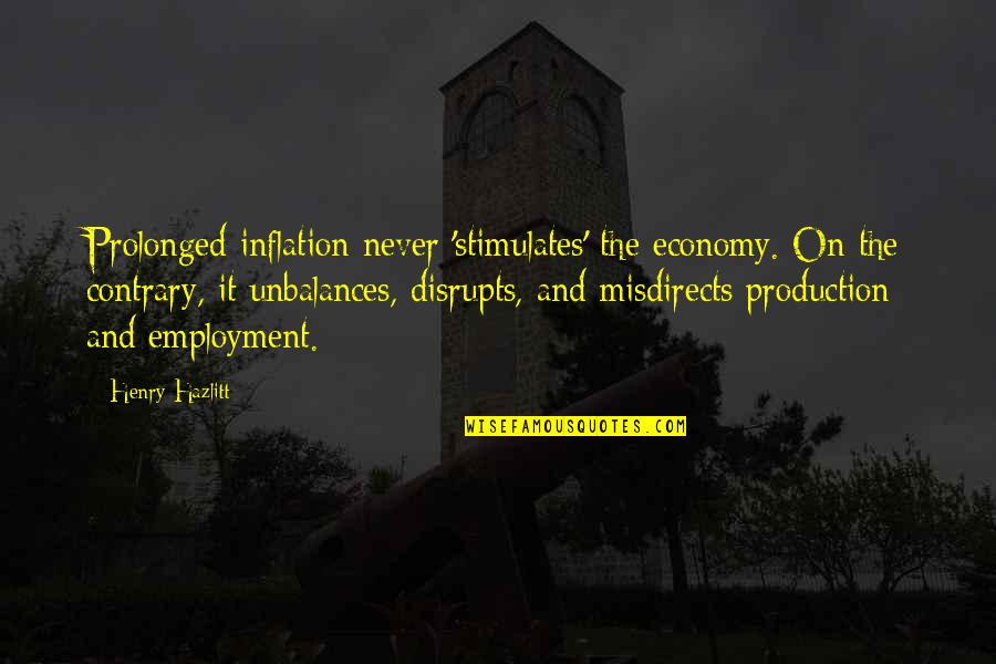 Minions Sunday Quotes By Henry Hazlitt: Prolonged inflation never 'stimulates' the economy. On the