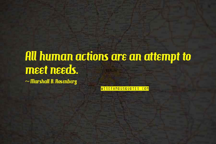 Miniscule Synonym Quotes By Marshall B. Rosenberg: All human actions are an attempt to meet