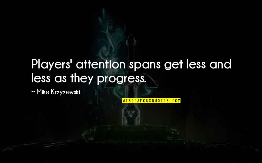 Miniscule Synonym Quotes By Mike Krzyzewski: Players' attention spans get less and less as