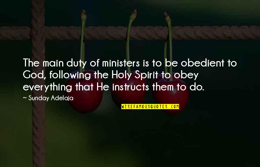 Ministers Quotes By Sunday Adelaja: The main duty of ministers is to be