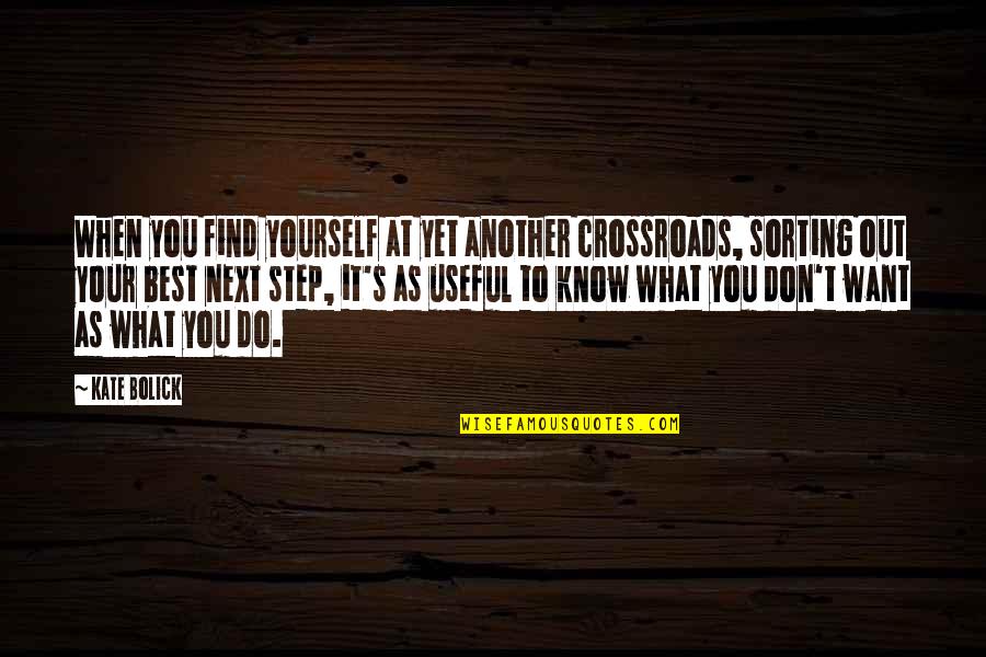 Minjekahwun Quotes By Kate Bolick: When you find yourself at yet another crossroads,