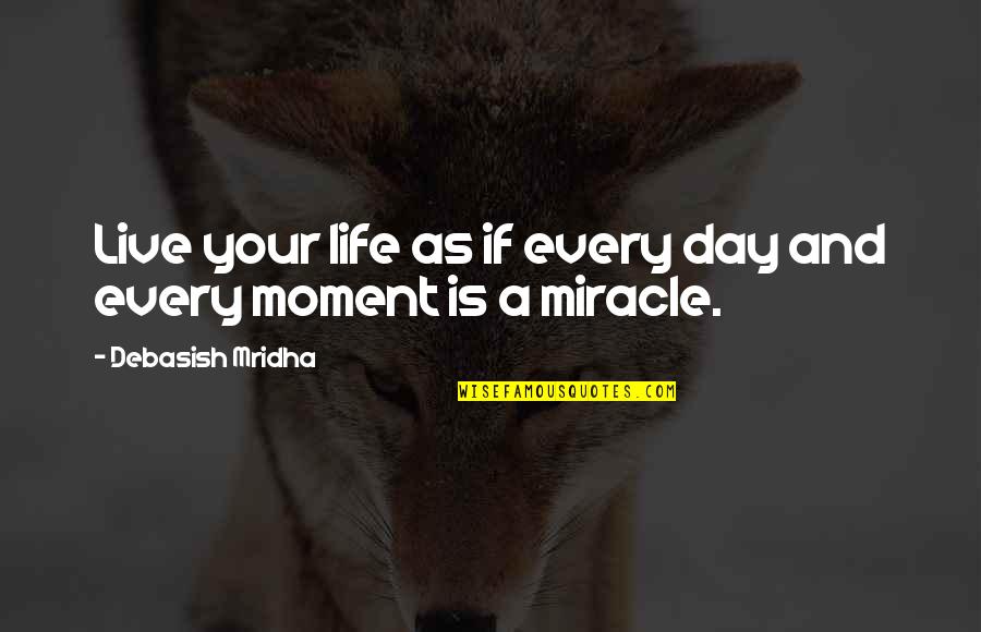 Minkovskiu Quotes By Debasish Mridha: Live your life as if every day and