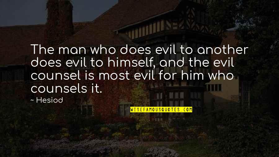 Minkus Tucson Quotes By Hesiod: The man who does evil to another does