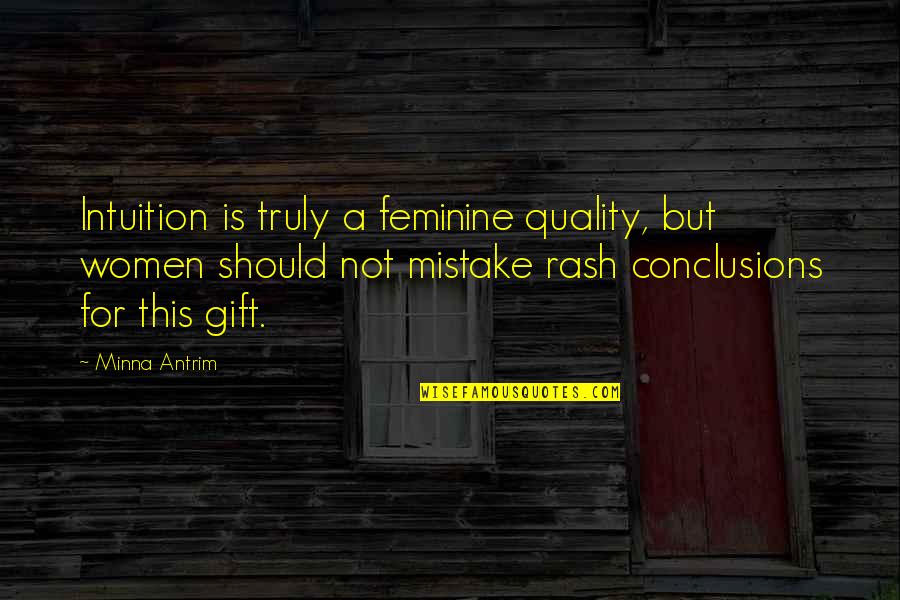 Minna Quotes By Minna Antrim: Intuition is truly a feminine quality, but women