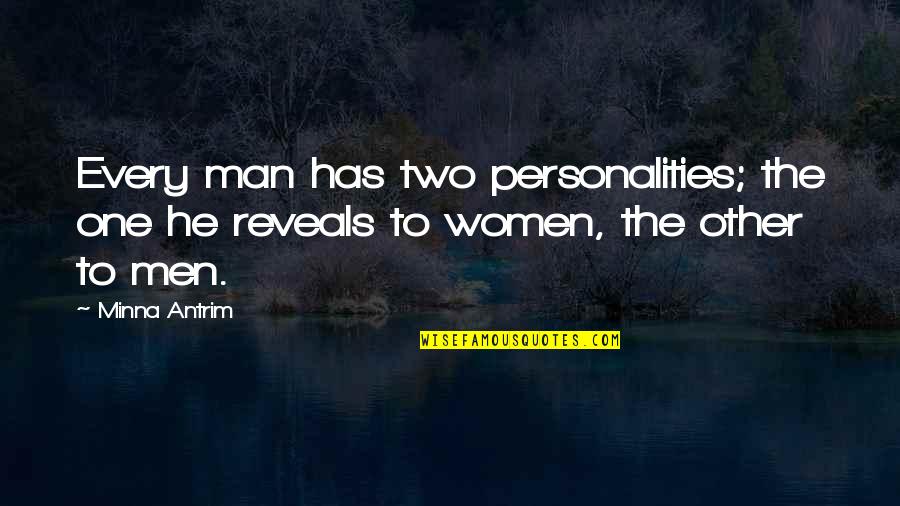 Minna Quotes By Minna Antrim: Every man has two personalities; the one he