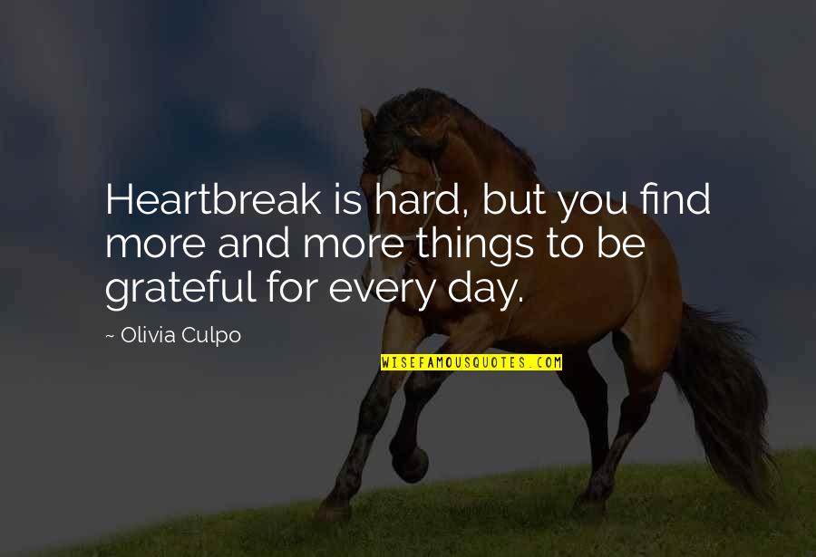 Minorista Que Quotes By Olivia Culpo: Heartbreak is hard, but you find more and