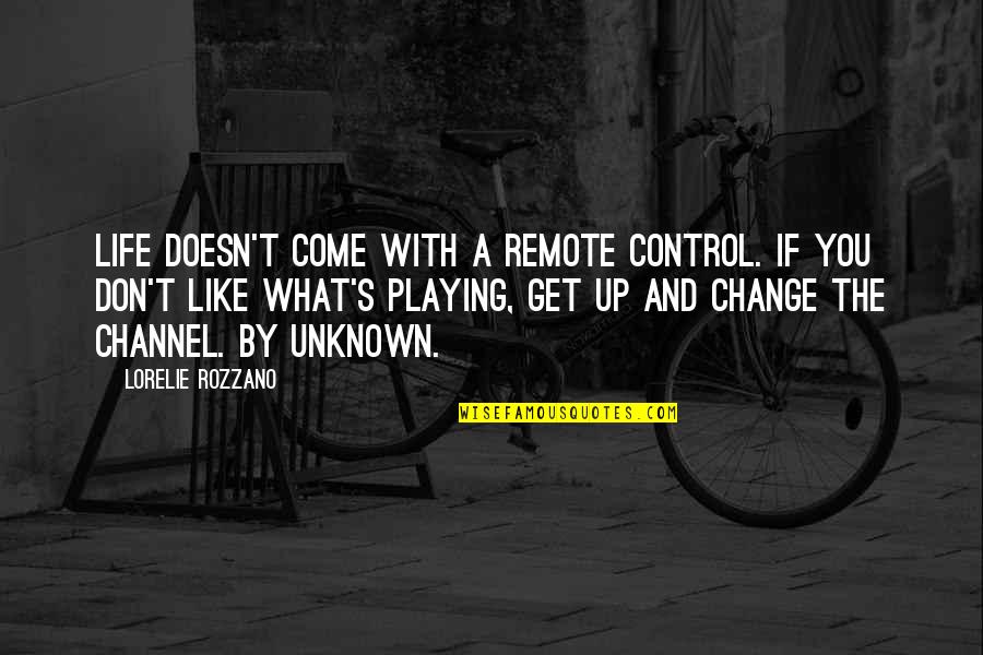 Minter Quotes By Lorelie Rozzano: Life doesn't come with a remote control. If