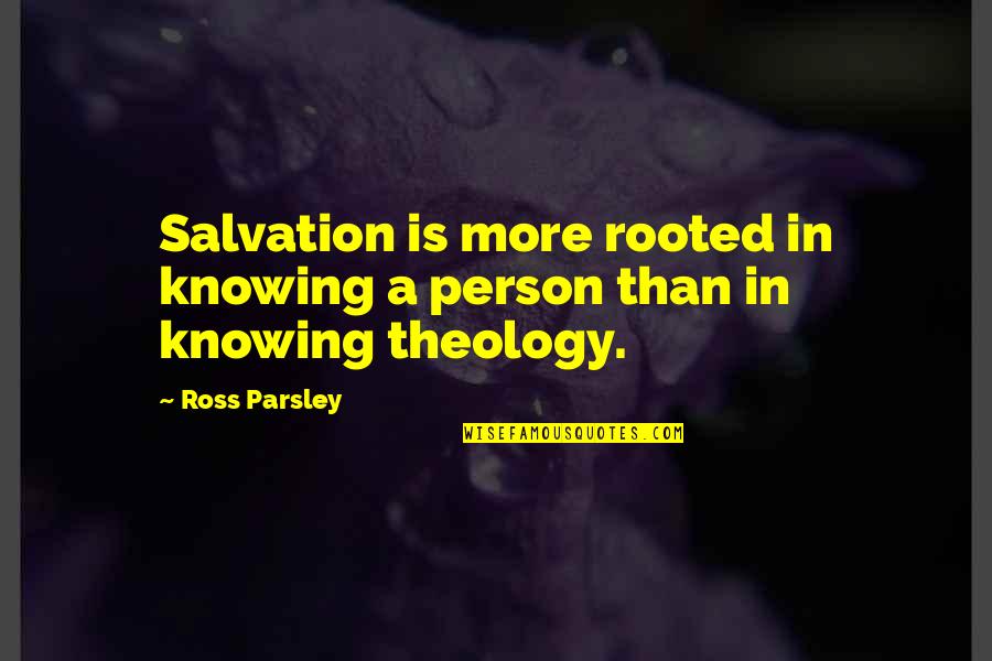 Mintjens Belsele Quotes By Ross Parsley: Salvation is more rooted in knowing a person