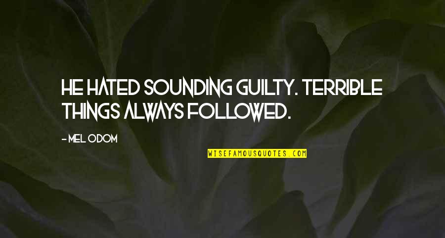 Minuit A Paris Quotes By Mel Odom: He hated sounding guilty. Terrible things always followed.