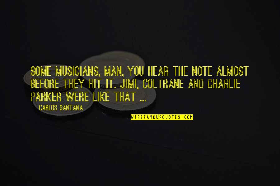 Mirar Hacia Arriba Quotes By Carlos Santana: Some musicians, man, you hear the note almost