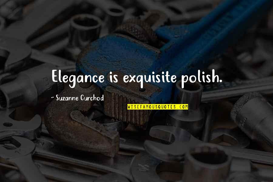 Miriam Toews A Complicated Kindness Quotes By Suzanne Curchod: Elegance is exquisite polish.