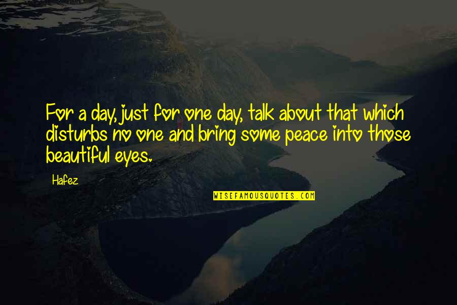 Mirkovic Panel Quotes By Hafez: For a day, just for one day, talk