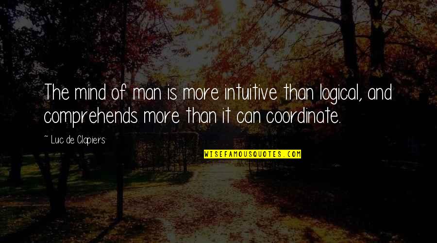 Misamore Md Quotes By Luc De Clapiers: The mind of man is more intuitive than