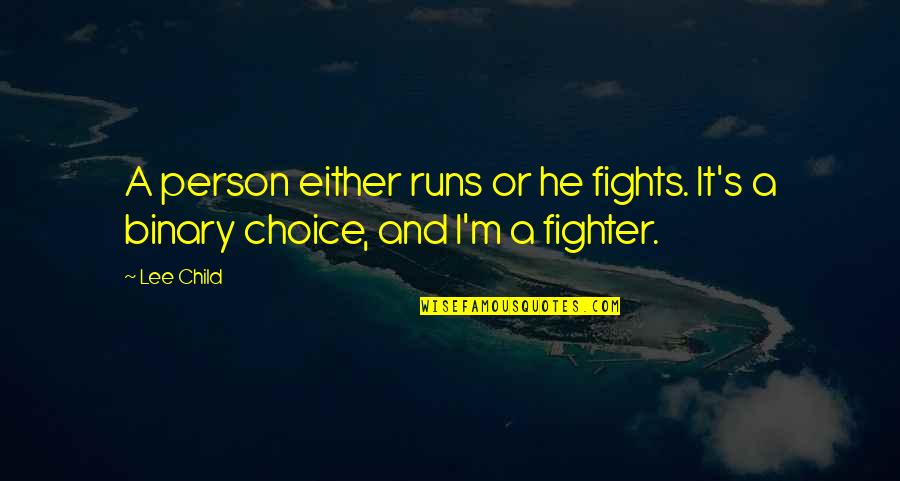 Misapprehended Quotes By Lee Child: A person either runs or he fights. It's