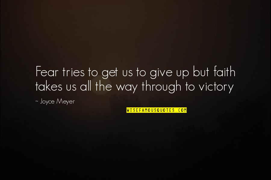 Misappropriated In Spanish Quotes By Joyce Meyer: Fear tries to get us to give up