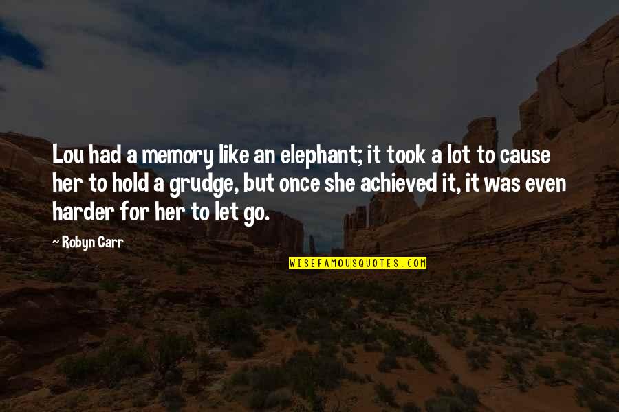 Miscarriage Grief Quotes By Robyn Carr: Lou had a memory like an elephant; it