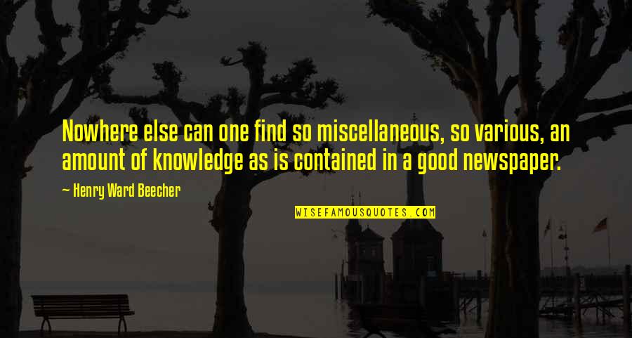 Miscellaneous Quotes By Henry Ward Beecher: Nowhere else can one find so miscellaneous, so