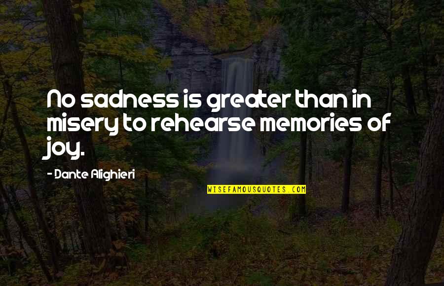 Misery And Sadness Quotes By Dante Alighieri: No sadness is greater than in misery to