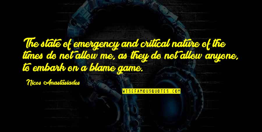 Misguided Feminism Quotes By Nicos Anastasiades: The state of emergency and critical nature of