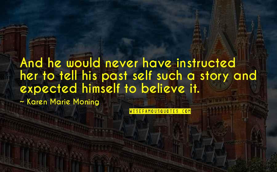 Mismatching Basketball Quotes By Karen Marie Moning: And he would never have instructed her to