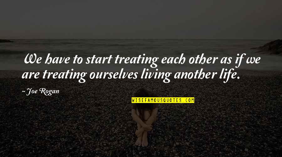 Misrecognizes Quotes By Joe Rogan: We have to start treating each other as