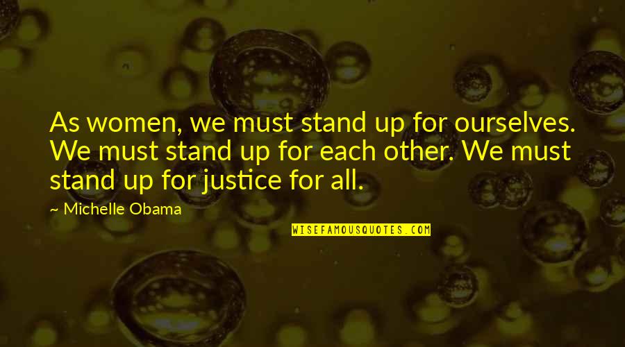 Miss Gage Quotes By Michelle Obama: As women, we must stand up for ourselves.