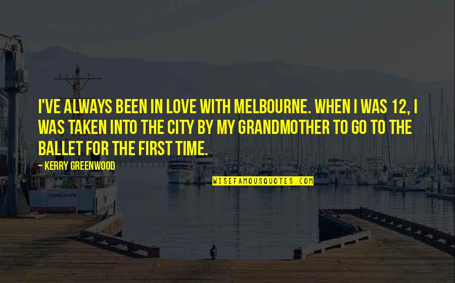 Miss Kita Sobra Quotes By Kerry Greenwood: I've always been in love with Melbourne. When