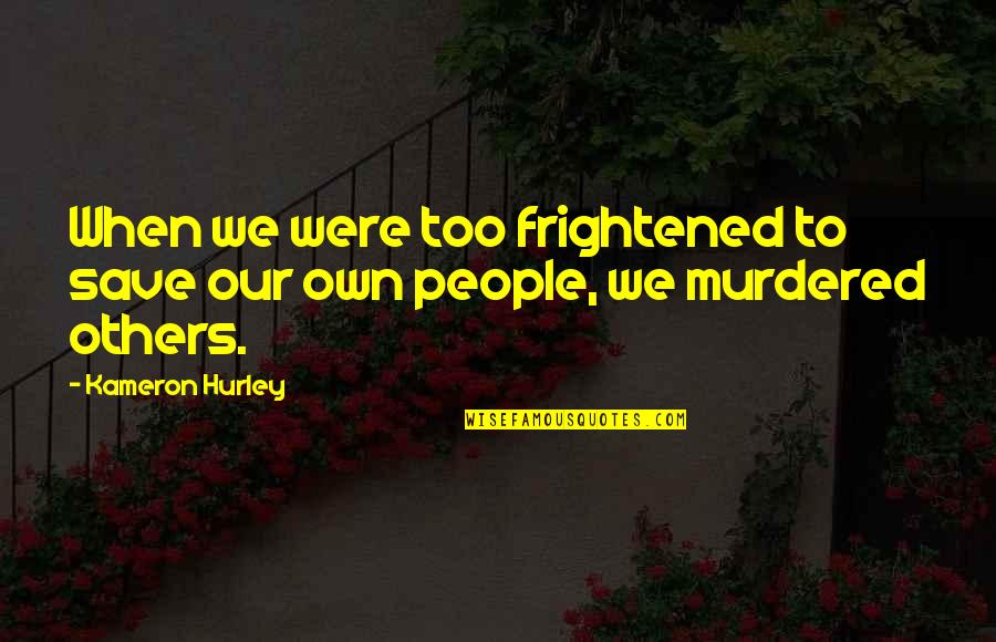 Miss Offerman Quotes By Kameron Hurley: When we were too frightened to save our