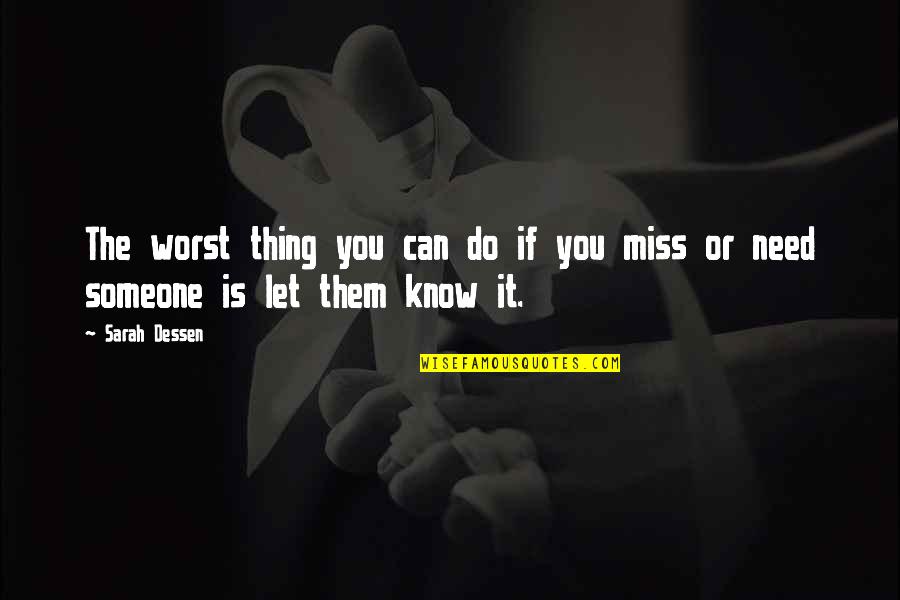 Miss Someone Love Quotes By Sarah Dessen: The worst thing you can do if you