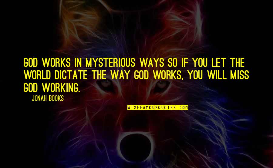 Miss To Mrs Quotes By Jonah Books: God works in mysterious ways so if you