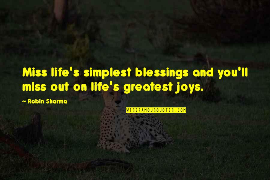 Miss To Mrs Quotes By Robin Sharma: Miss life's simplest blessings and you'll miss out