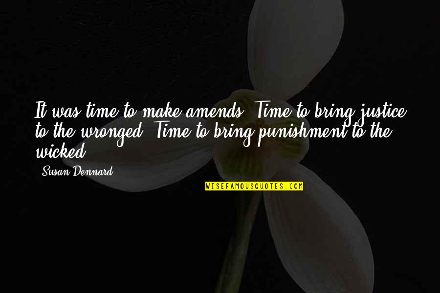 Miss You Maa Quotes By Susan Dennard: It was time to make amends. Time to