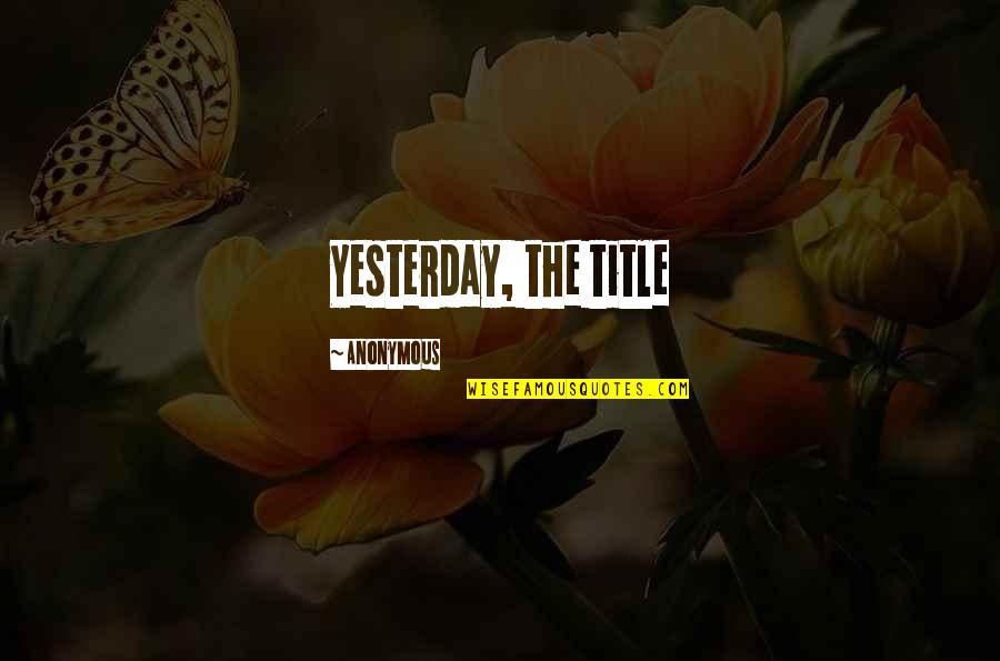 Missanga Sapatos Quotes By Anonymous: Yesterday, the title