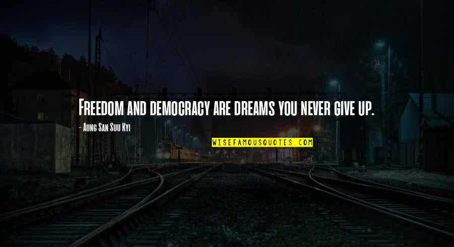 Missaoui Tw Quotes By Aung San Suu Kyi: Freedom and democracy are dreams you never give