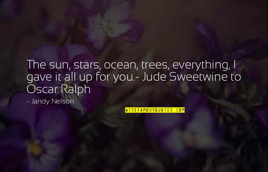 Missaoui Tw Quotes By Jandy Nelson: The sun, stars, ocean, trees, everything, I gave