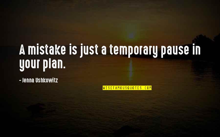 Missatoll Quotes By Jenna Ushkowitz: A mistake is just a temporary pause in