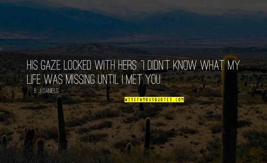 Missing Both Of You Quotes By B. J. Daniels: His gaze locked with hers. "I didn't know