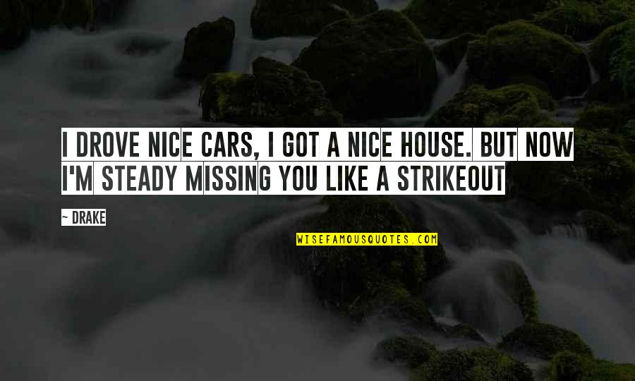 Missing Both Of You Quotes By Drake: I drove nice cars, I got a nice