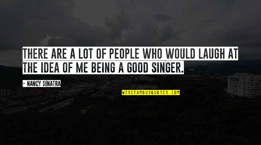 Missing Good Old Times Quotes By Nancy Sinatra: There are a lot of people who would