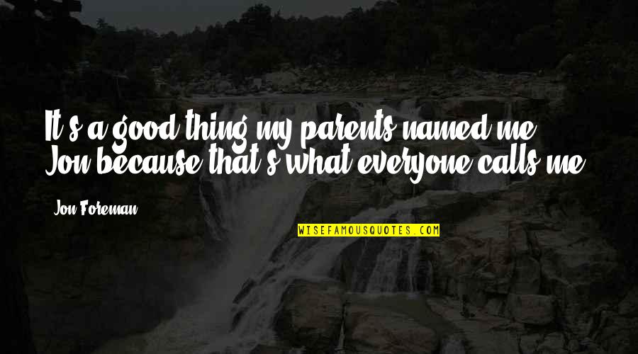 Missing Old Days Friends Quotes By Jon Foreman: It's a good thing my parents named me