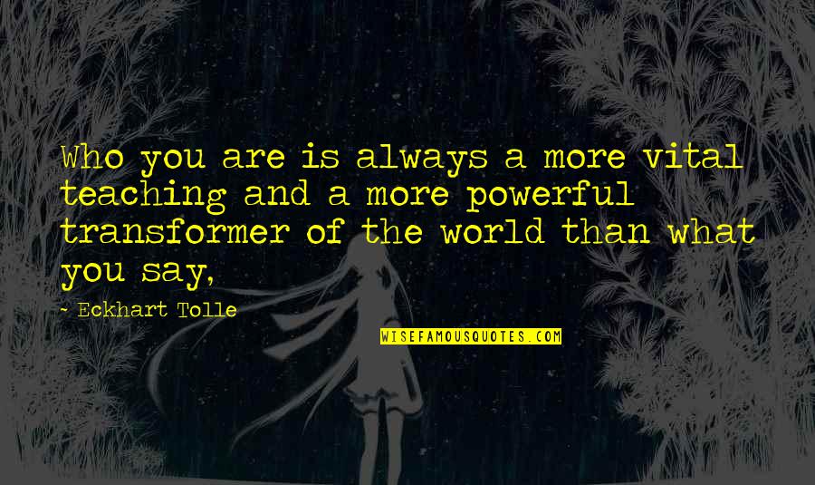 Missing Past Life Quotes By Eckhart Tolle: Who you are is always a more vital