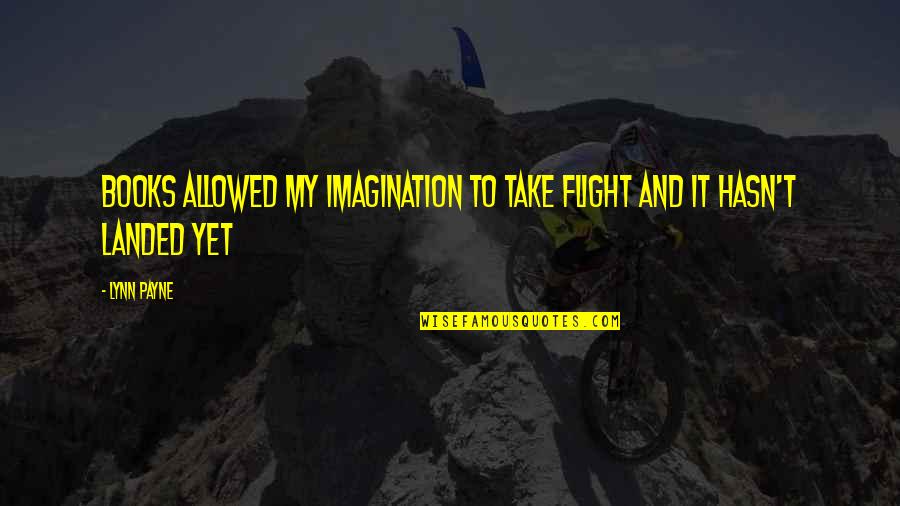 Missing Surfing Quotes By Lynn Payne: Books allowed my imagination to take flight and