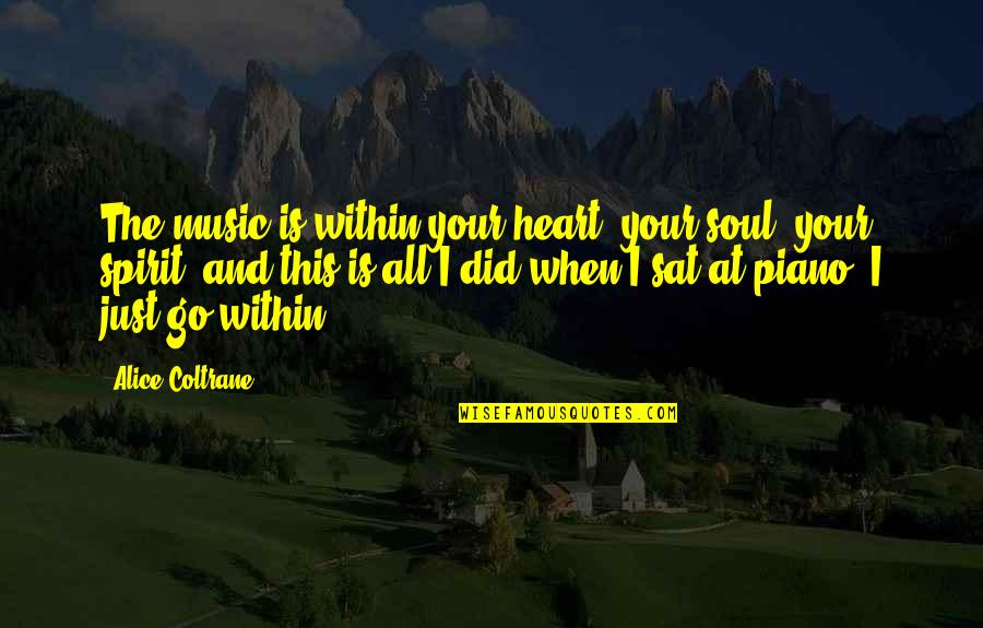 Missing The Man You Love Quotes By Alice Coltrane: The music is within your heart, your soul,